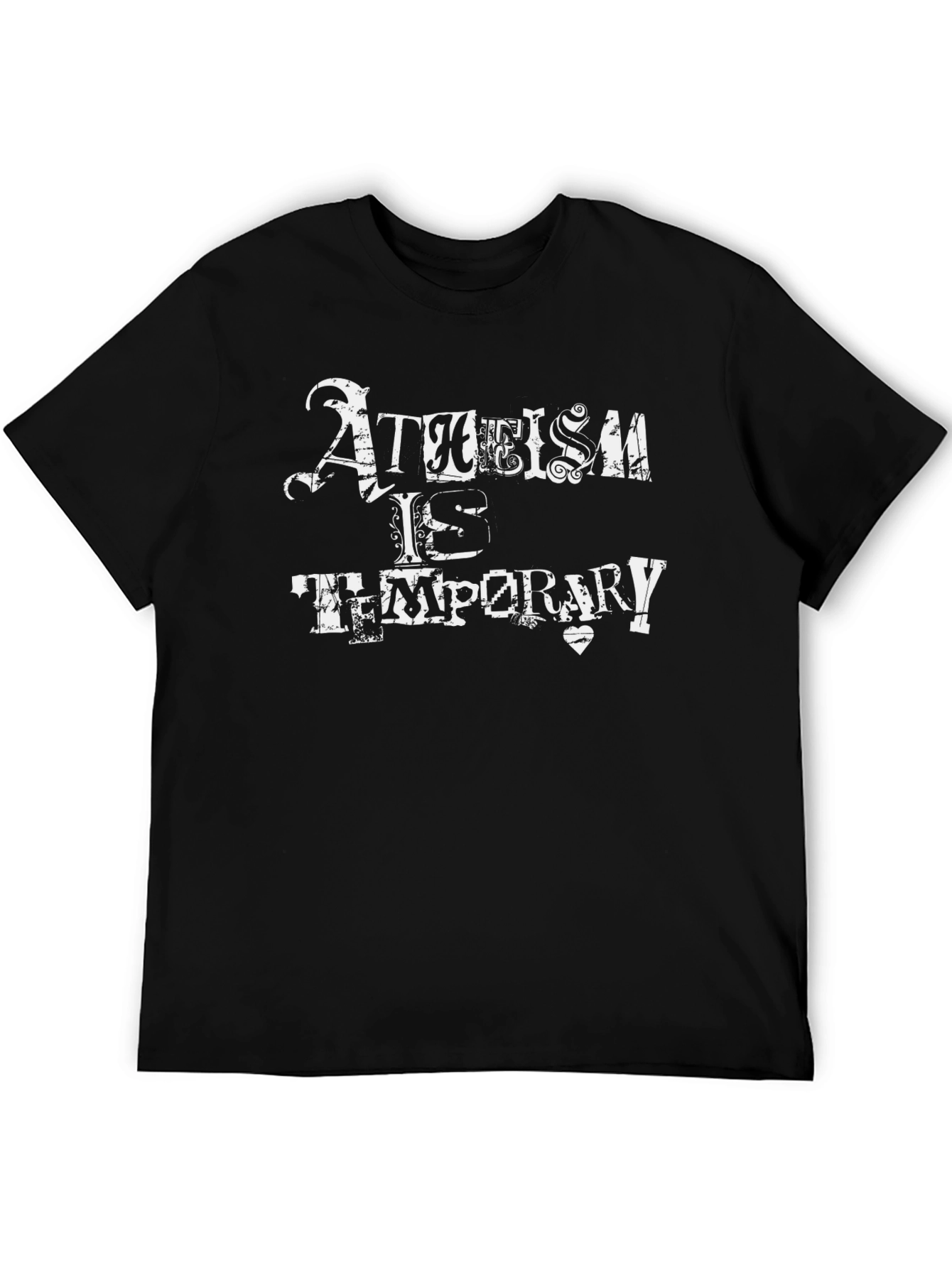 Atheism is Temporary Graphic T-Shirt