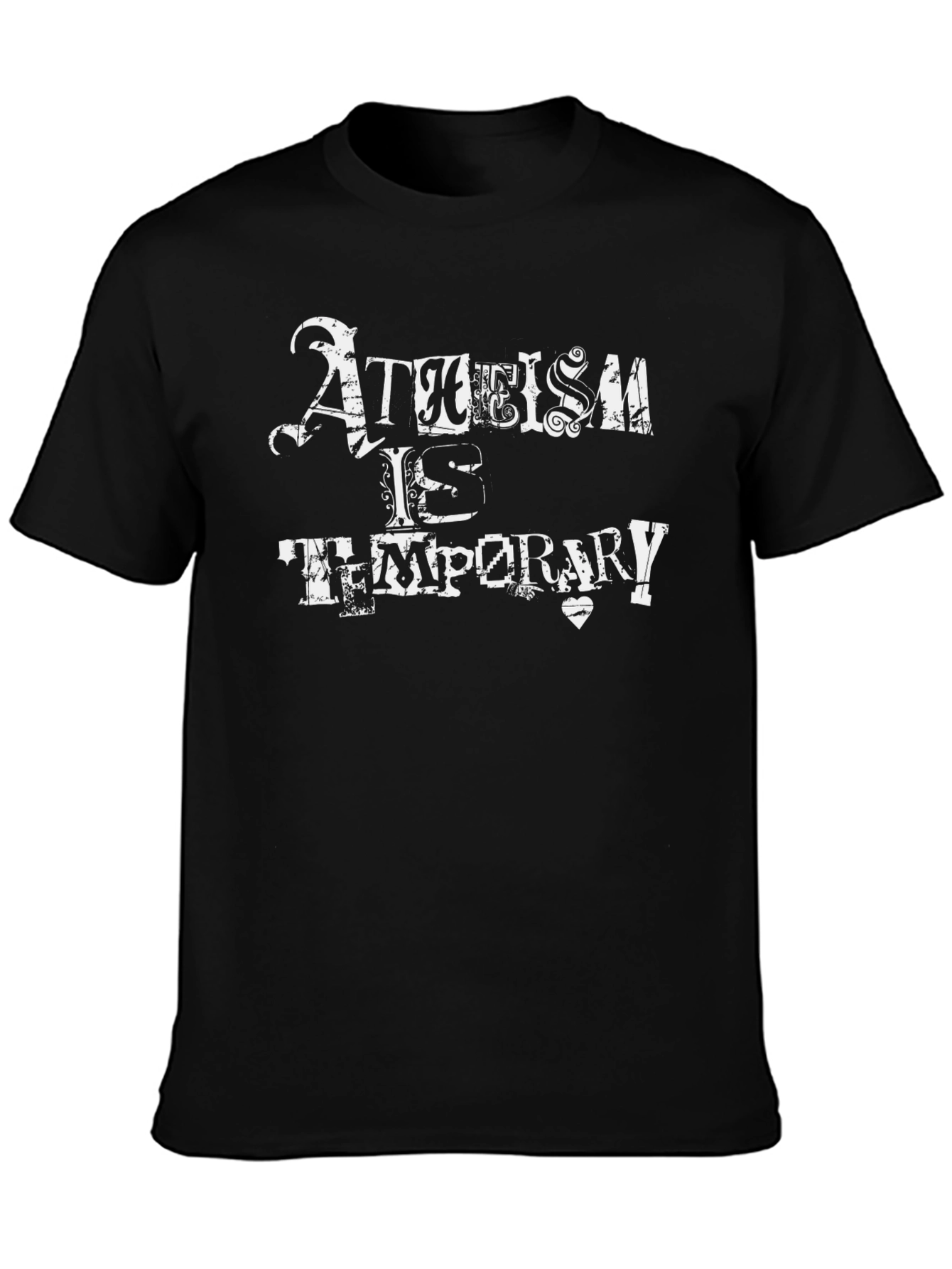 Atheism is Temporary Graphic T-Shirt
