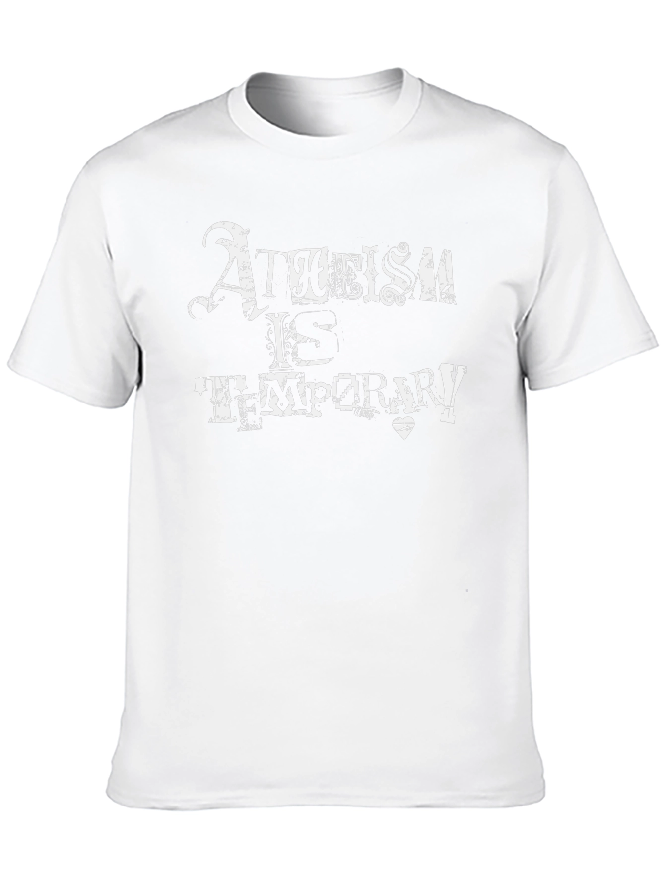 Atheism is Temporary Graphic T-Shirt