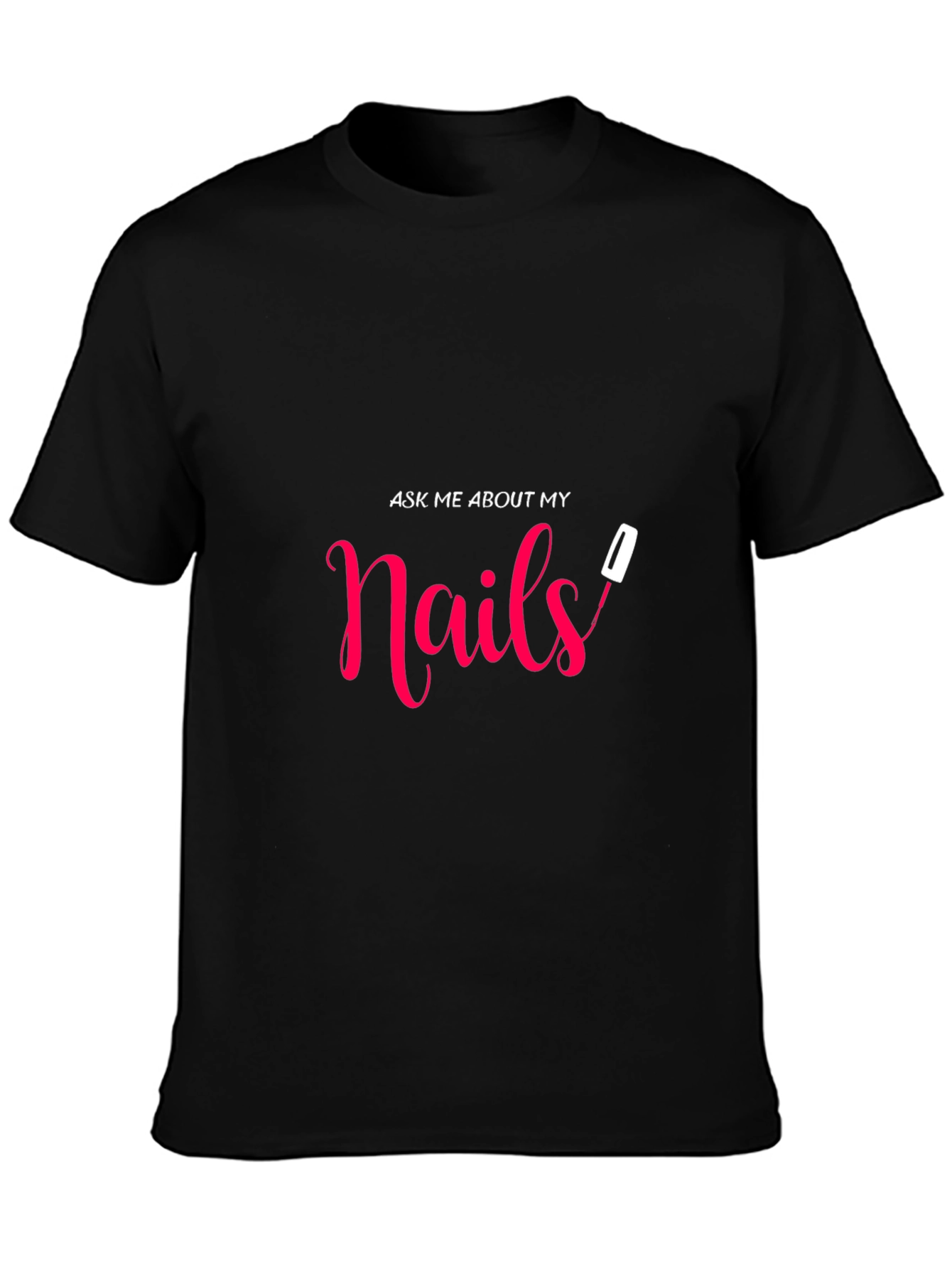 Ask Me About My Nails Graphic Tee