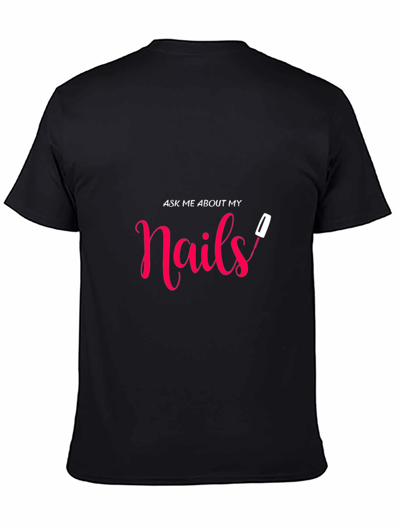 Ask Me About My Nails Graphic Tee