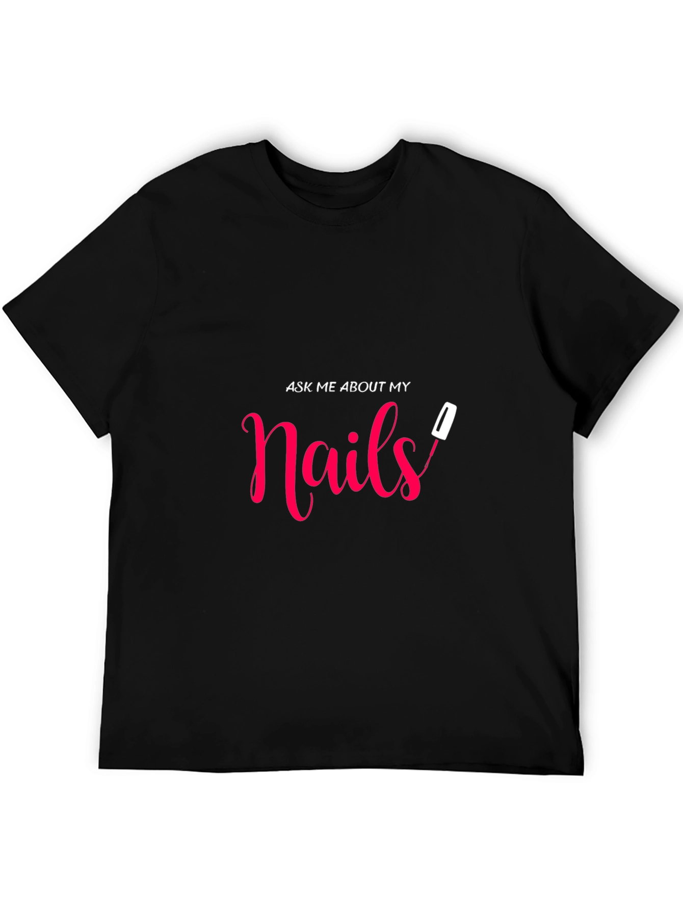Ask Me About My Nails Graphic Tee