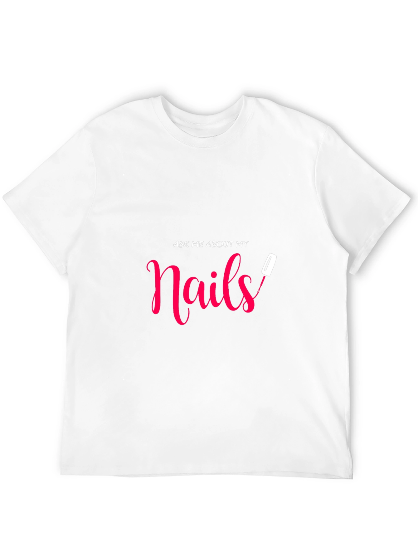 Ask Me About My Nails Graphic Tee