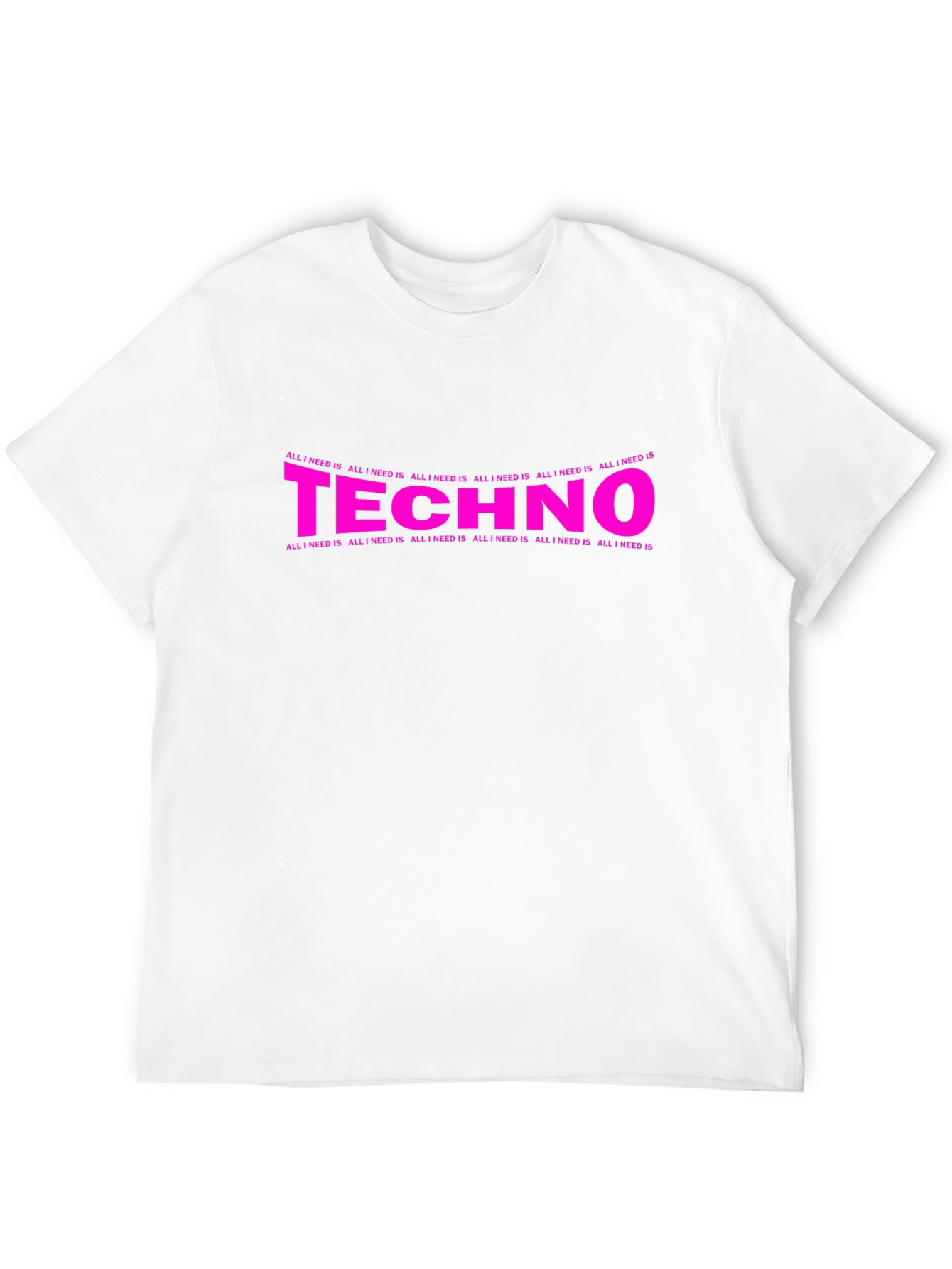 Techno Music T-Shirt - All I Need Is