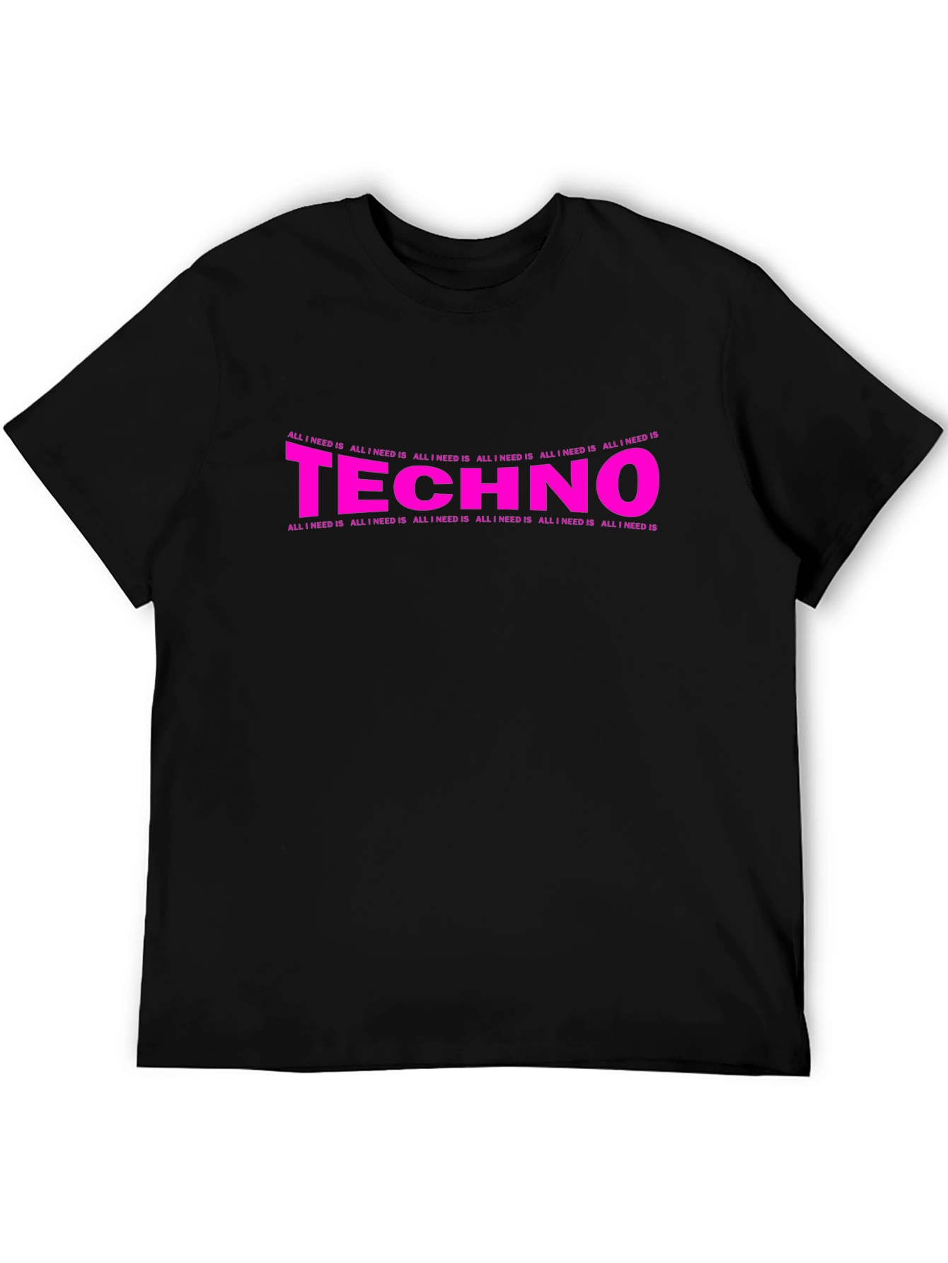 Techno Music T-Shirt - All I Need Is