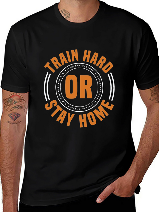 Train Hard or Stay Home Black Graphic Tee