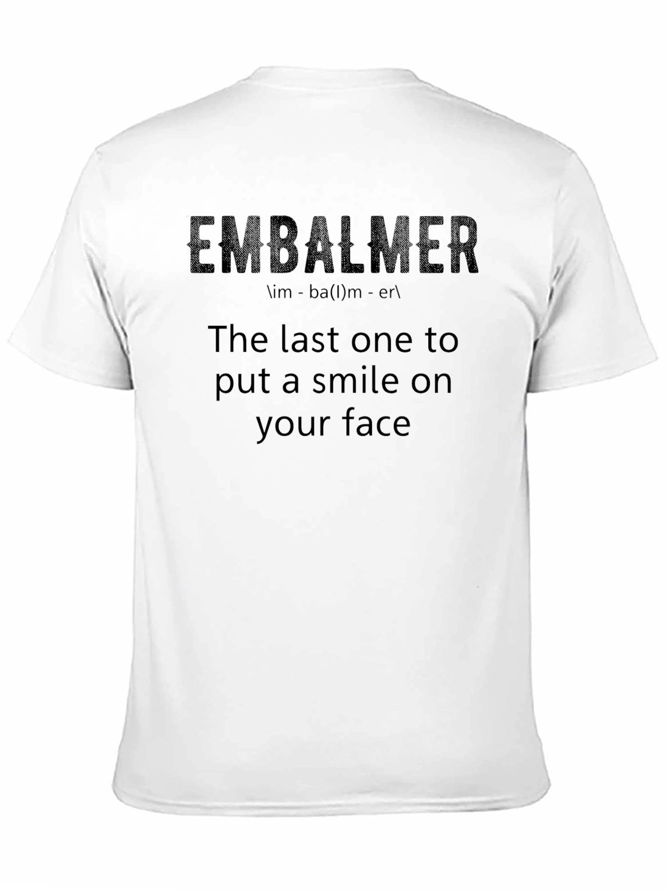 Embalmer T-Shirt: Last Smile Guarantee