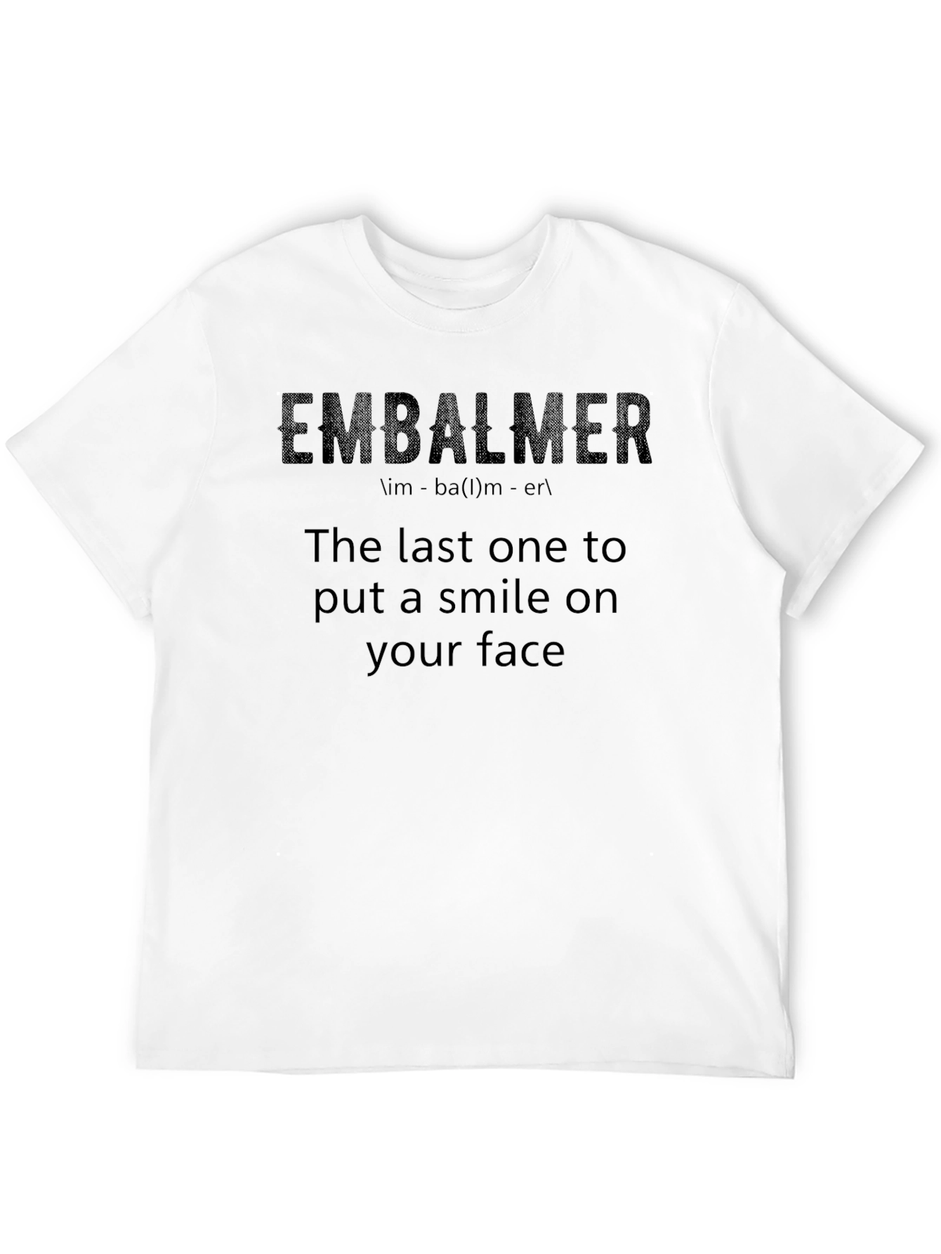 Embalmer T-Shirt: Last Smile Guarantee