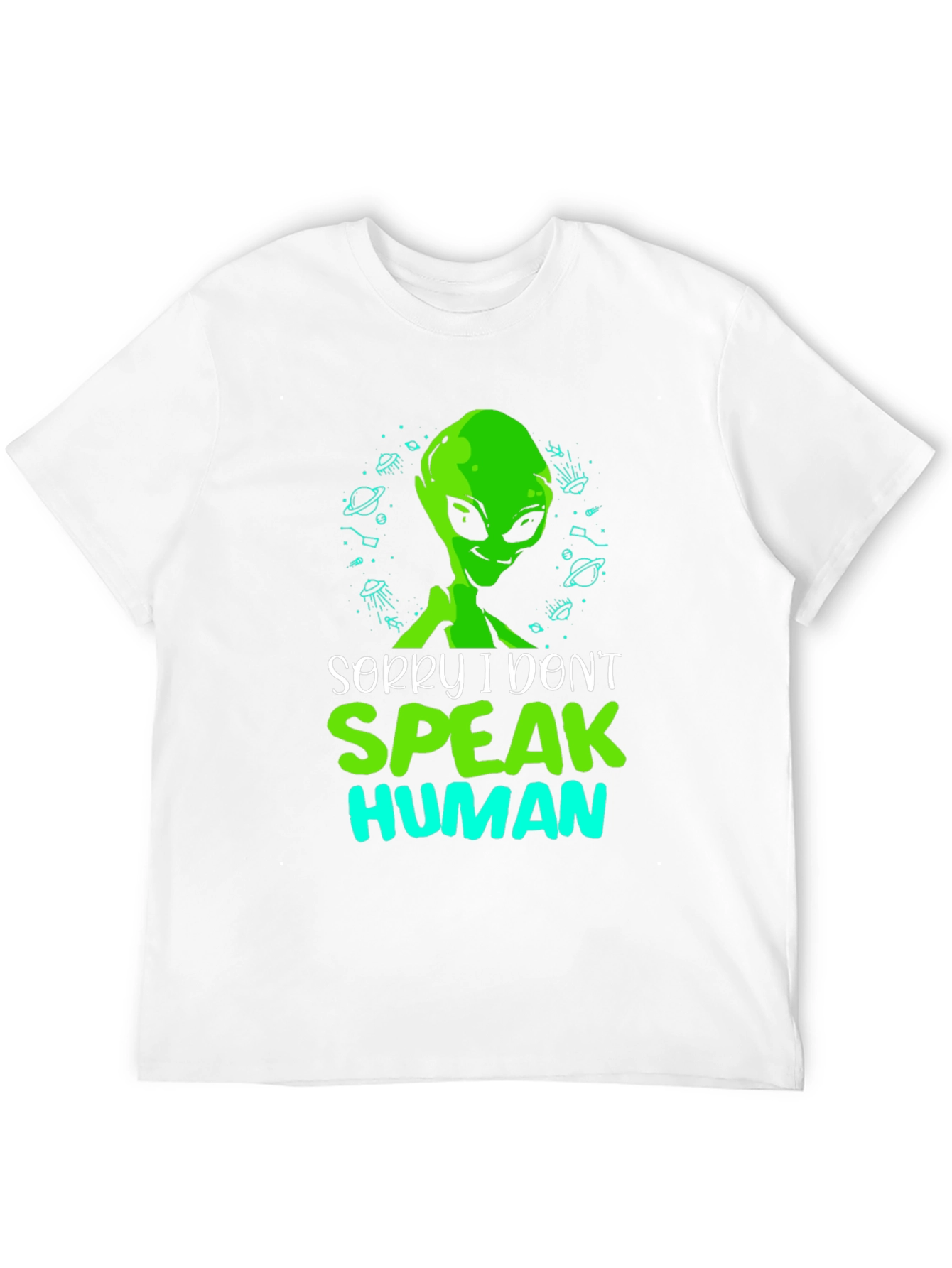 Sorry I Dont Speak Human Alien T-Shirt