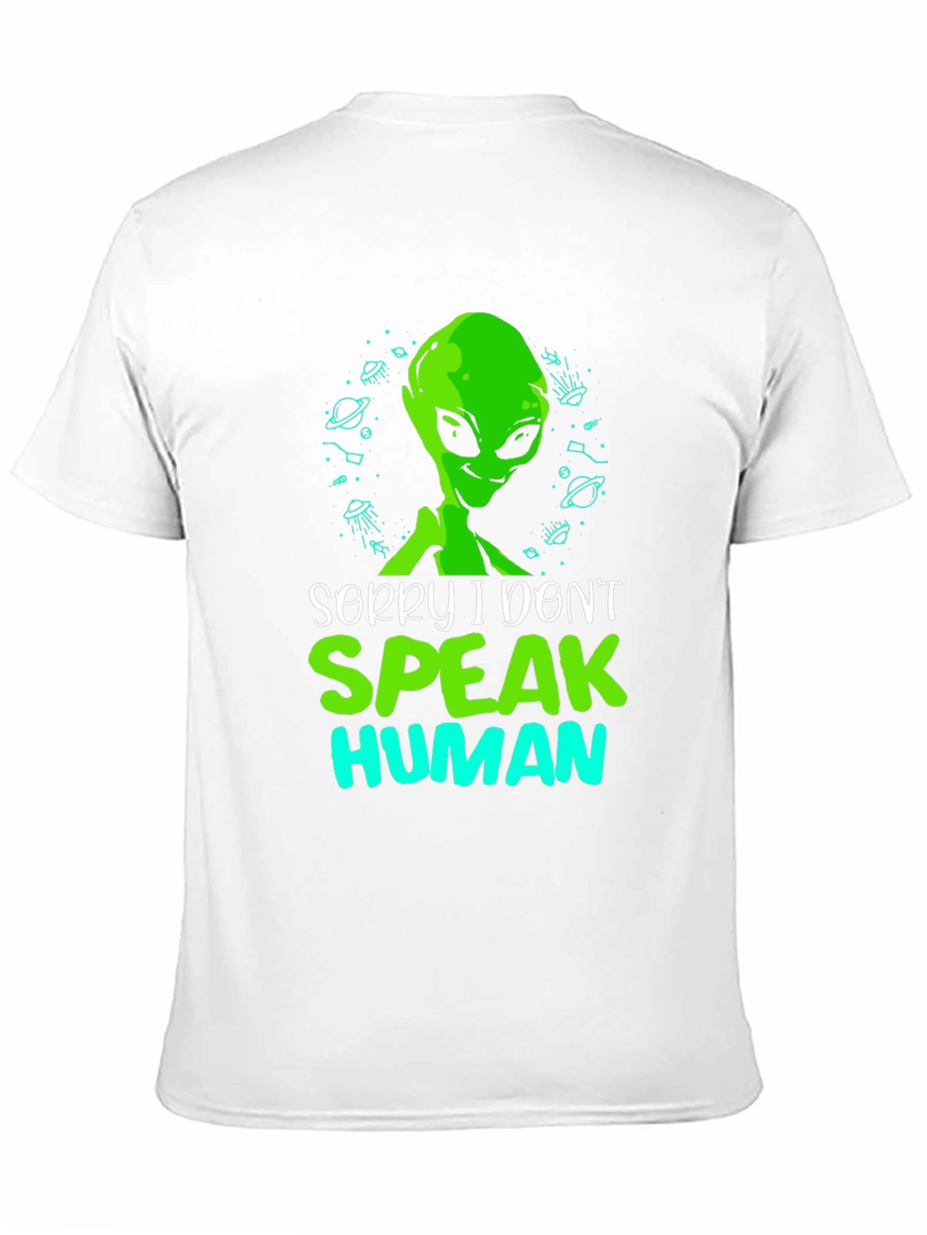 Sorry I Dont Speak Human Alien T-Shirt