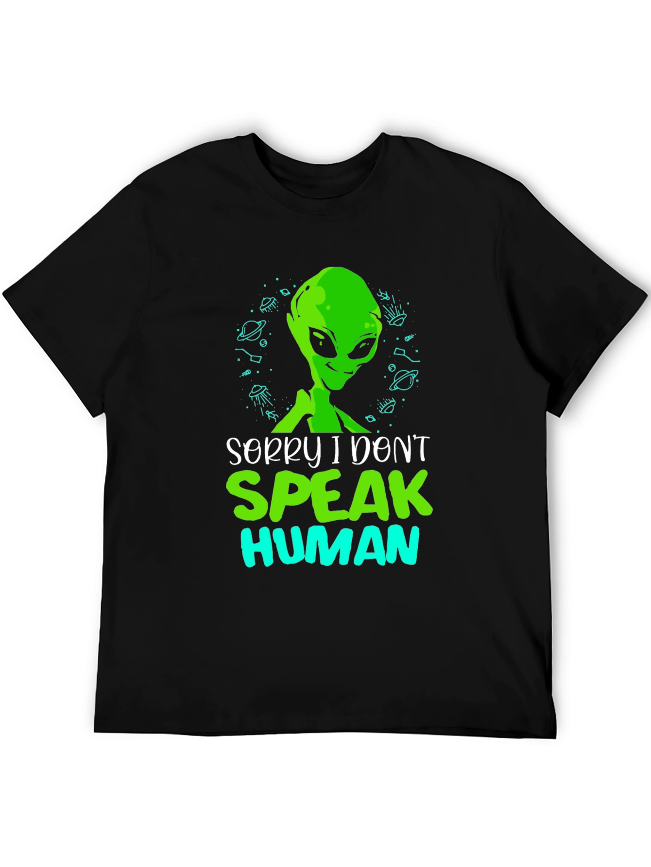Sorry I Dont Speak Human Alien T-Shirt
