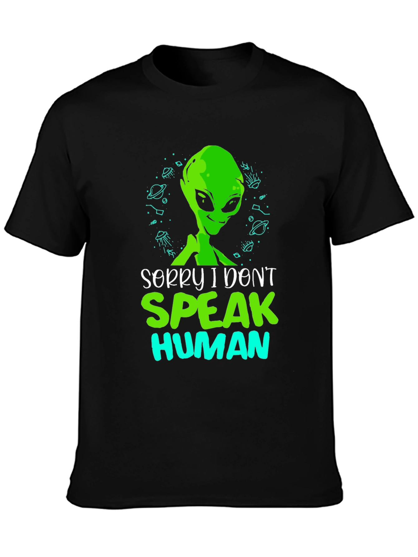 Sorry I Dont Speak Human Alien T-Shirt