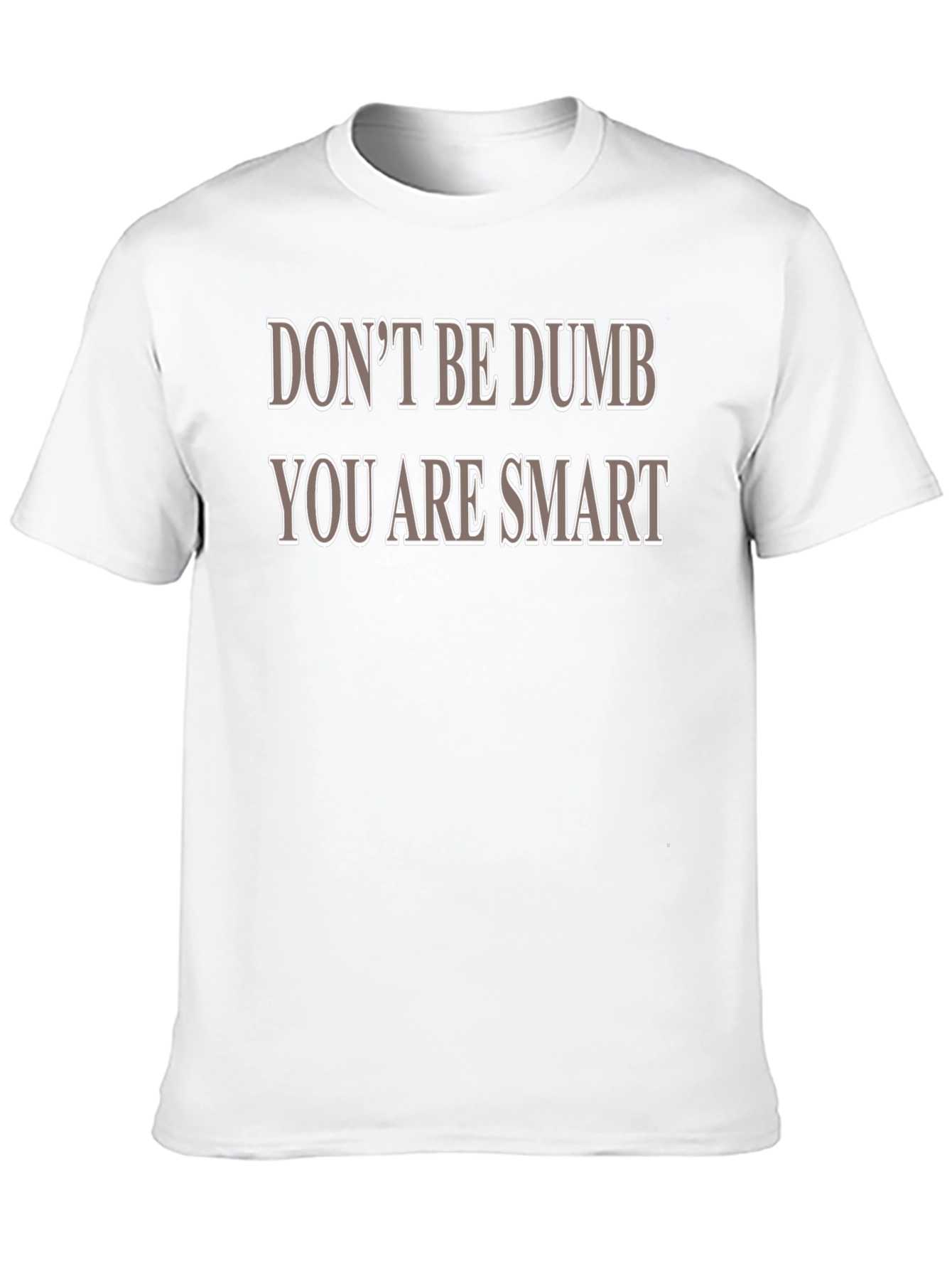 Dont Be Dumb You Are Smart T-Shirt