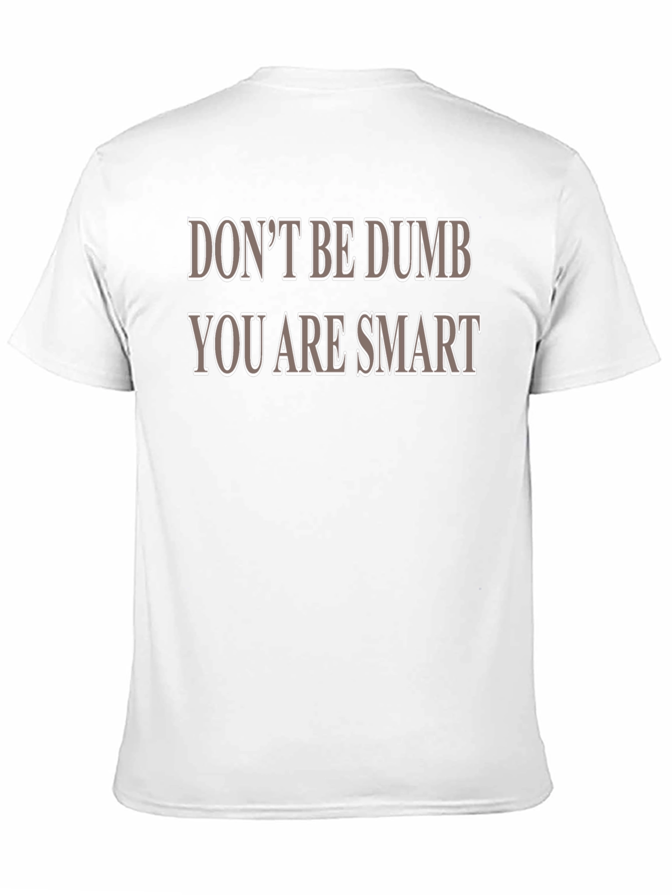 Dont Be Dumb You Are Smart T-Shirt