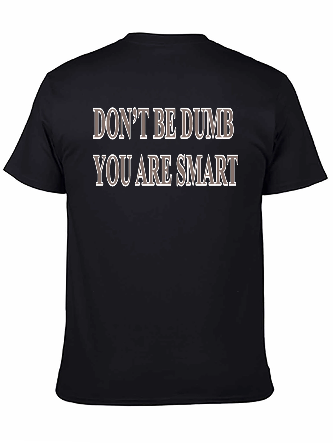 Dont Be Dumb You Are Smart T-Shirt