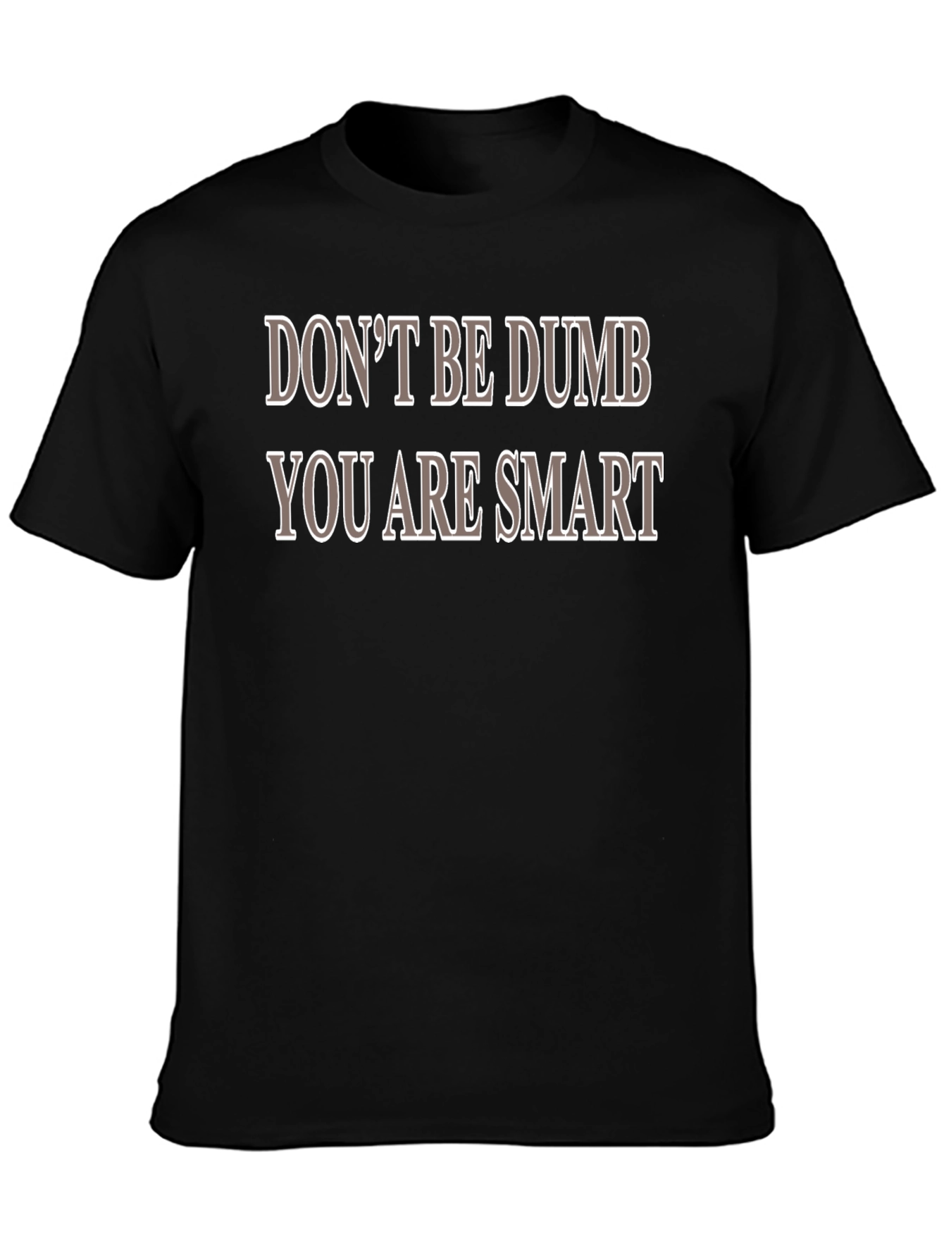 Dont Be Dumb You Are Smart T-Shirt