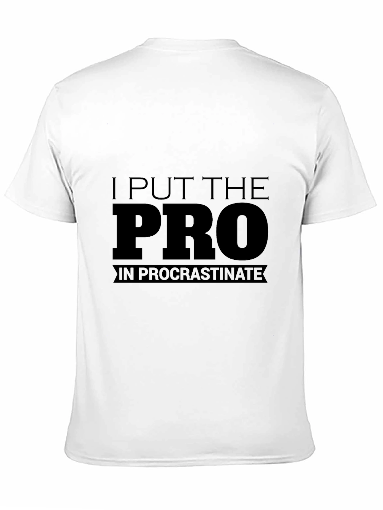 Procrastinate T-Shirt - I Put The Pro