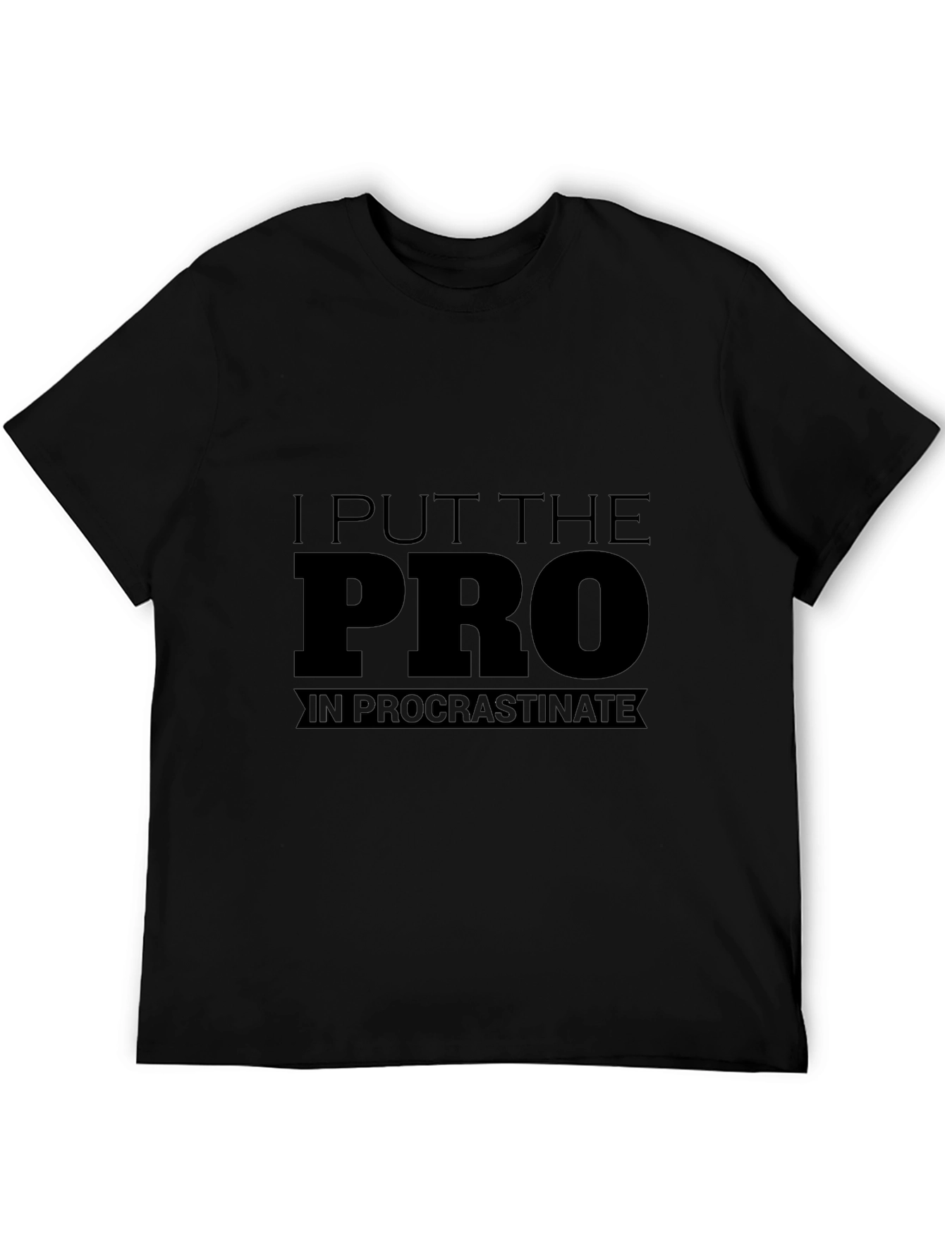 Procrastinate T-Shirt - I Put The Pro