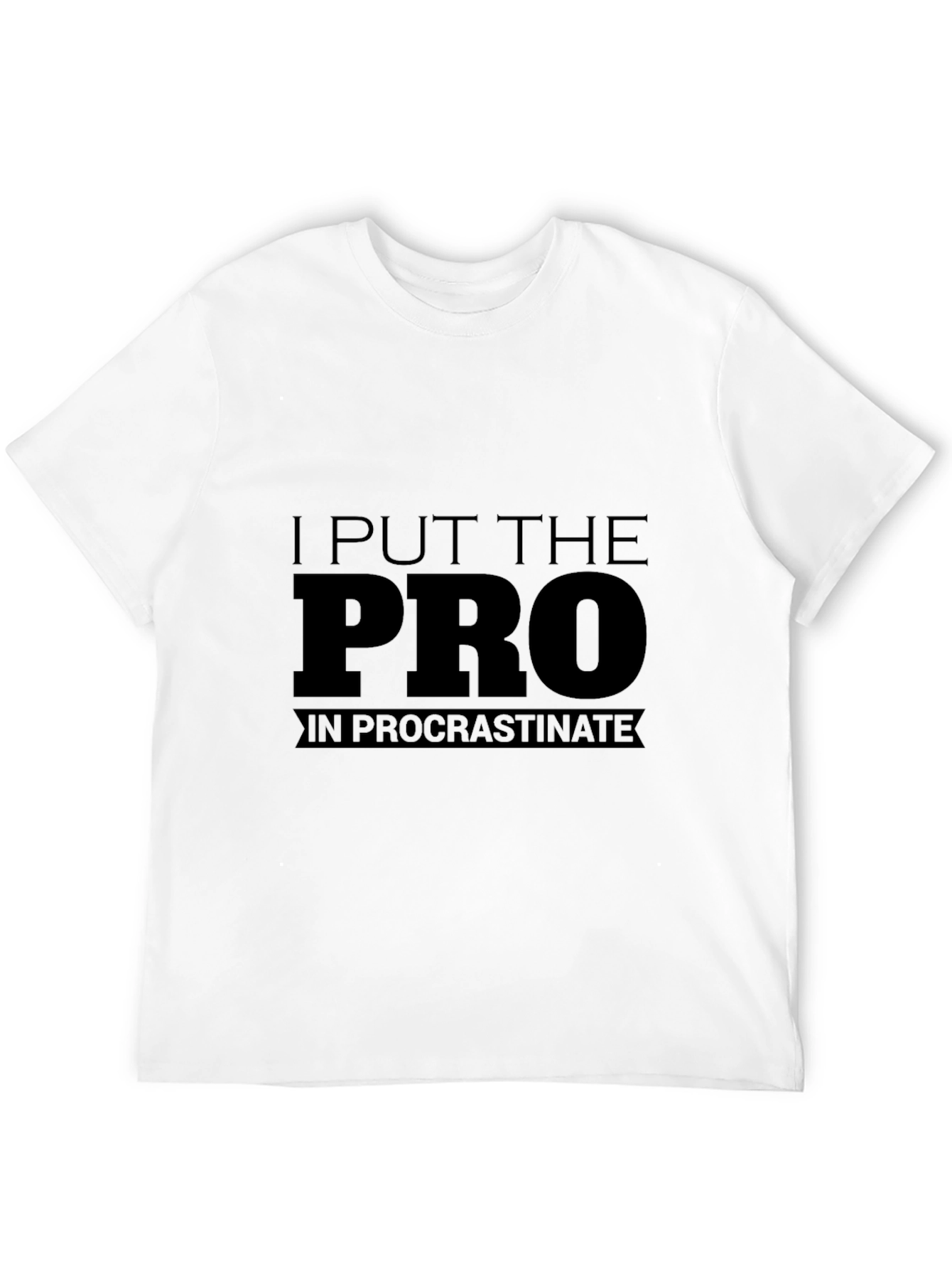 Procrastinate T-Shirt - I Put The Pro