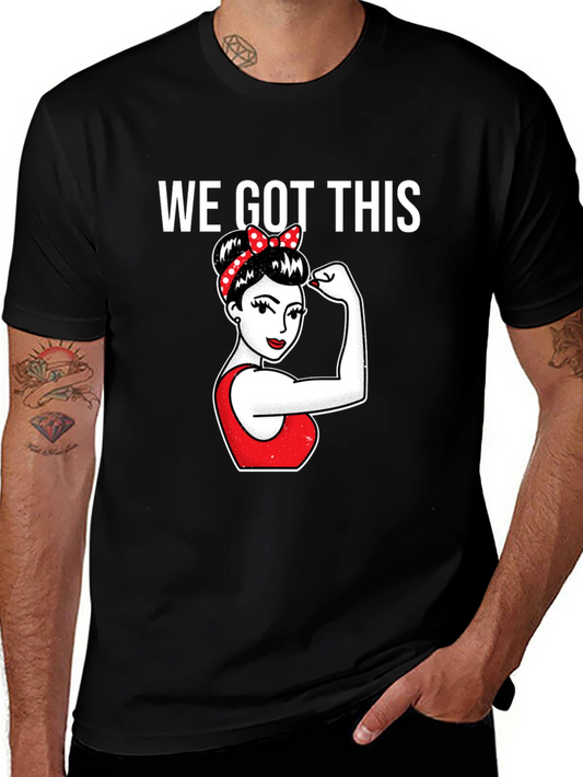 We Got This Women Empowerment T-Shirt