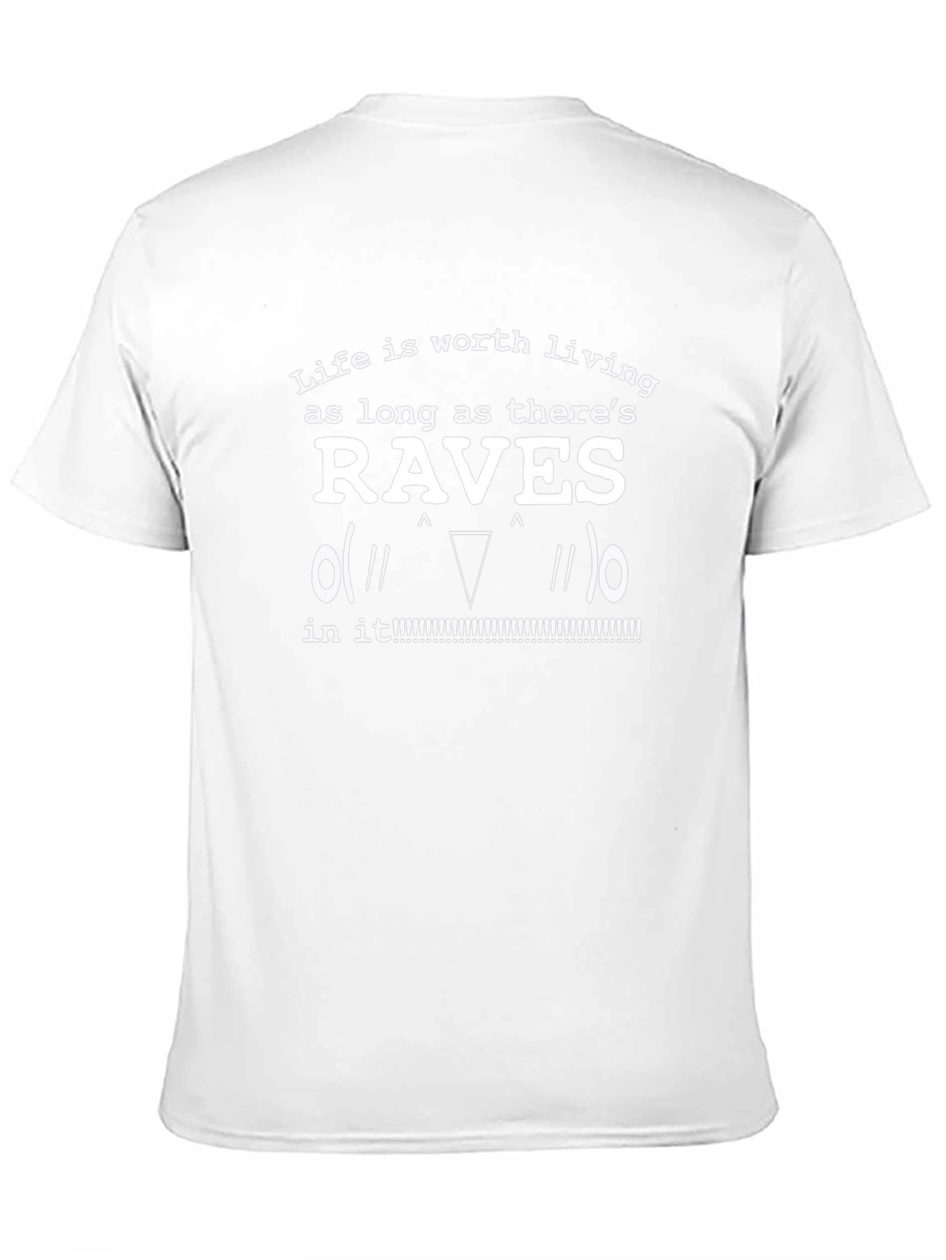 Raves T-Shirt - Life Is Worth Living