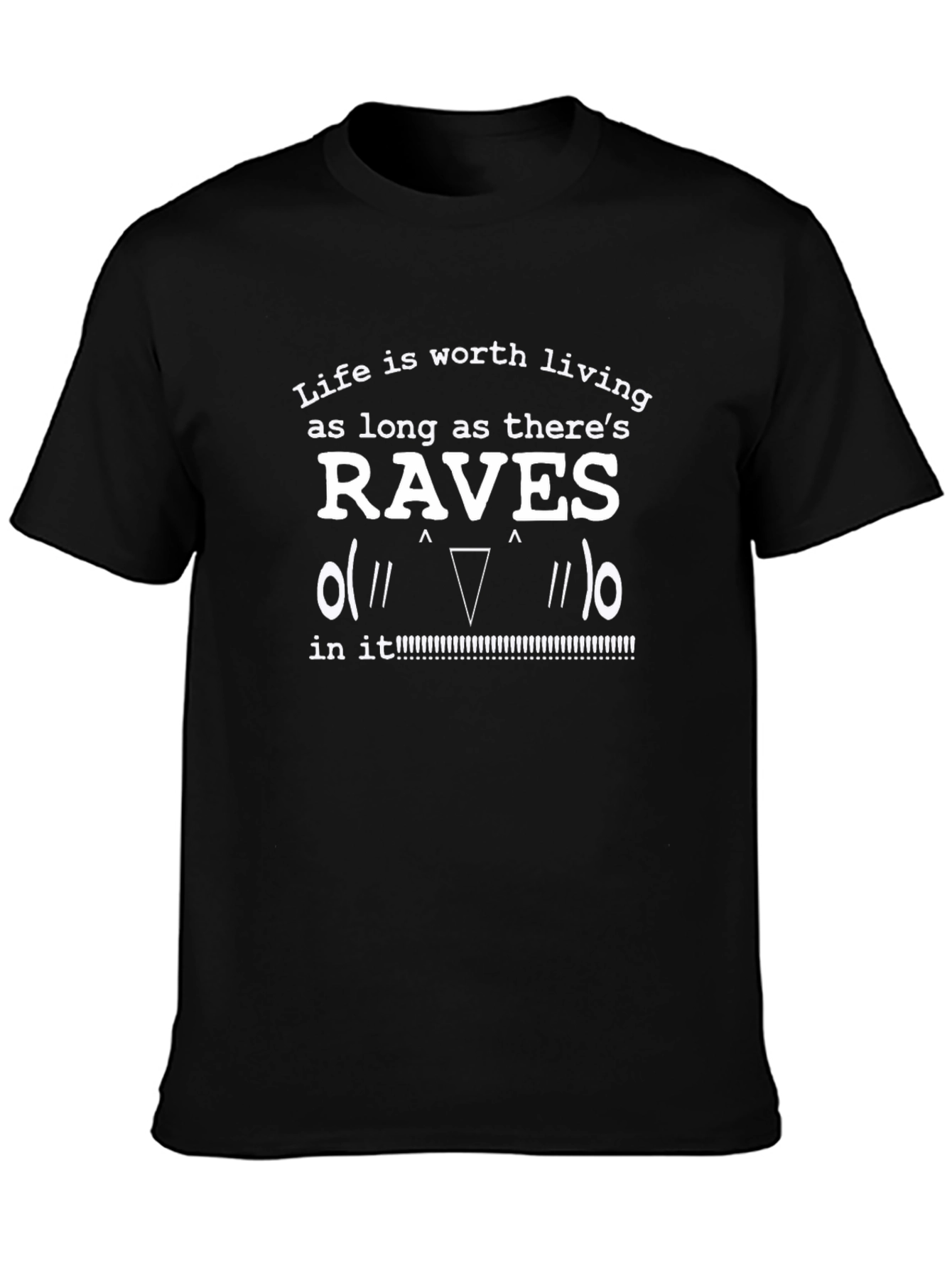 Raves T-Shirt - Life Is Worth Living