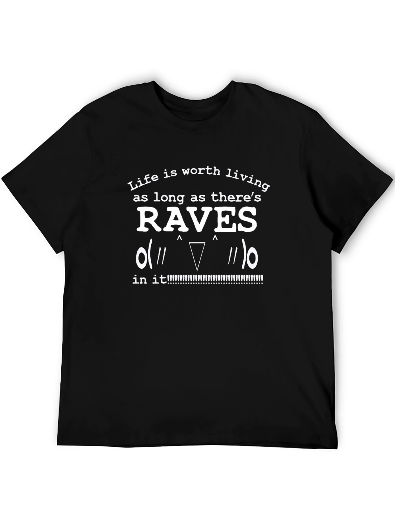 Raves T-Shirt - Life Is Worth Living