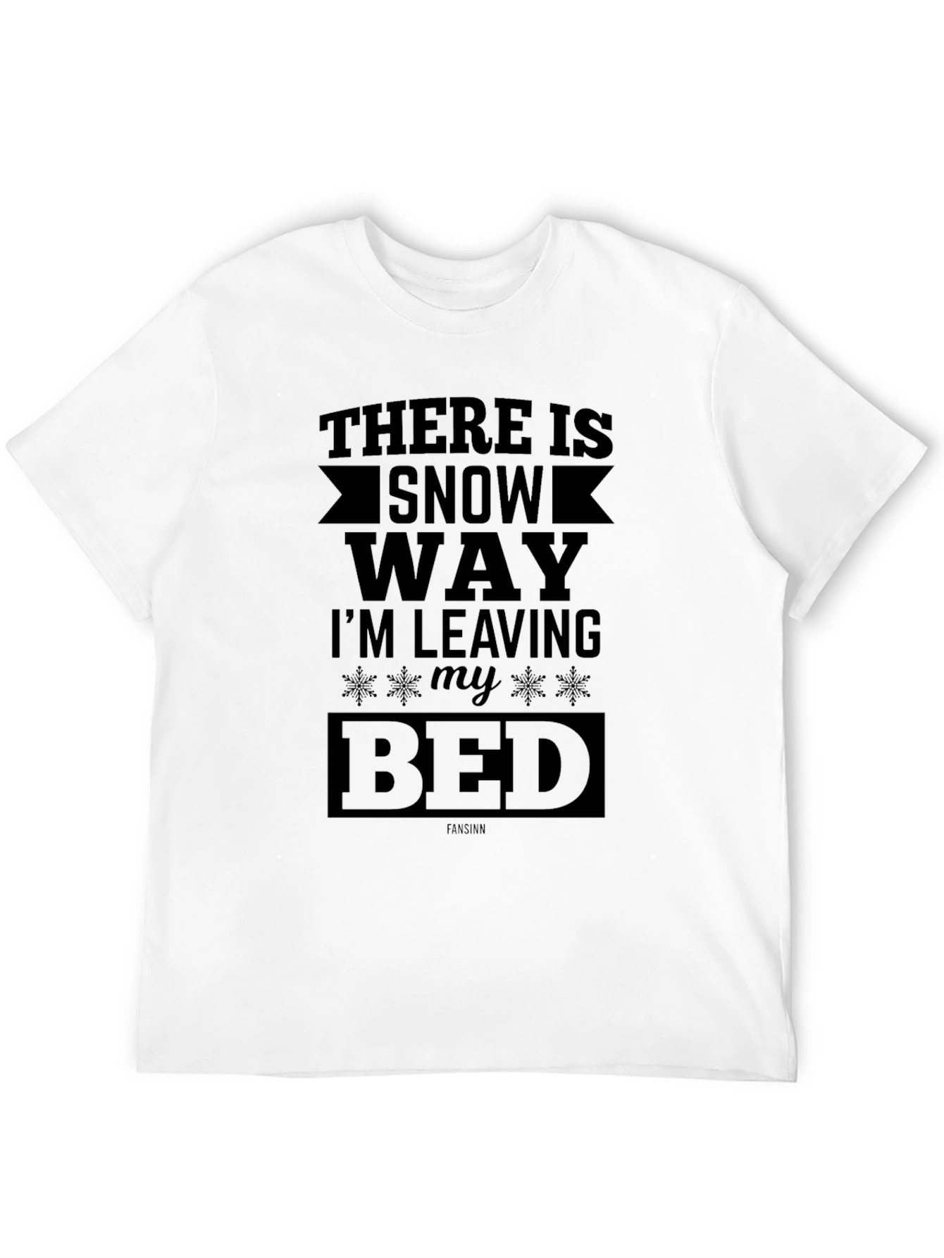 Snow Way Im Leaving My Bed Graphic T-Shirt