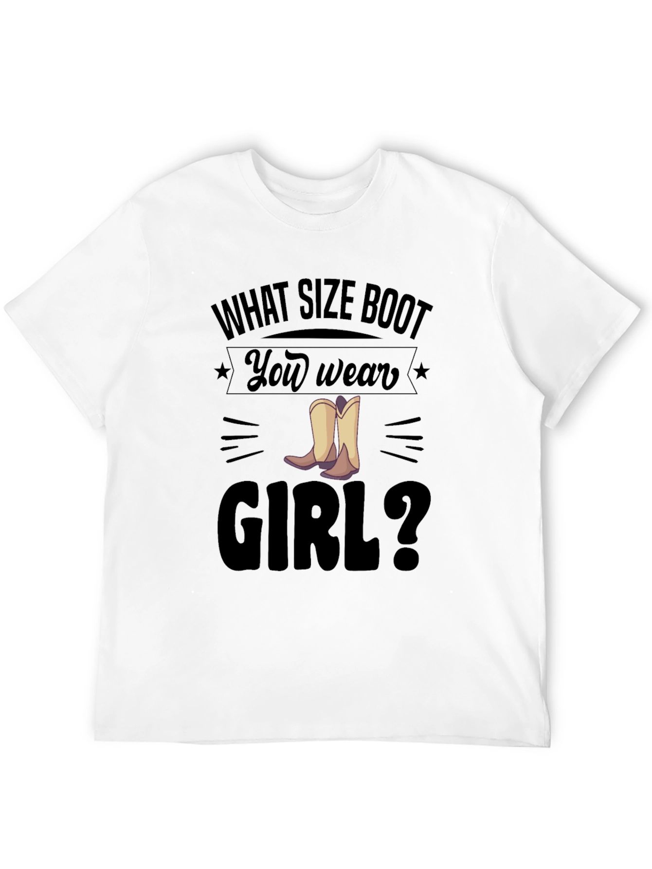 What Size Boot You Wear Girl T-Shirt