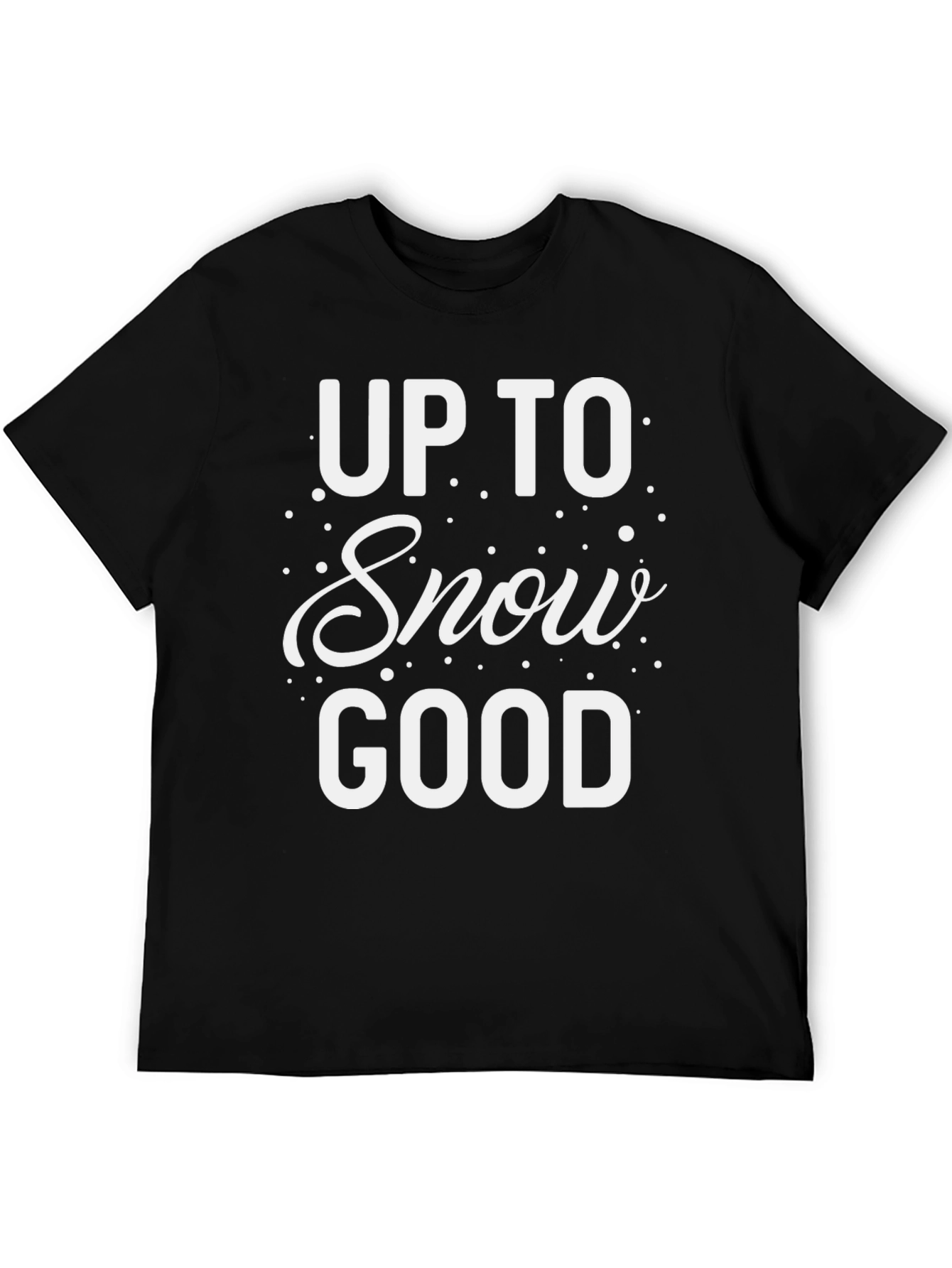 Up to Snow Good Graphic Tee - Winter Fun