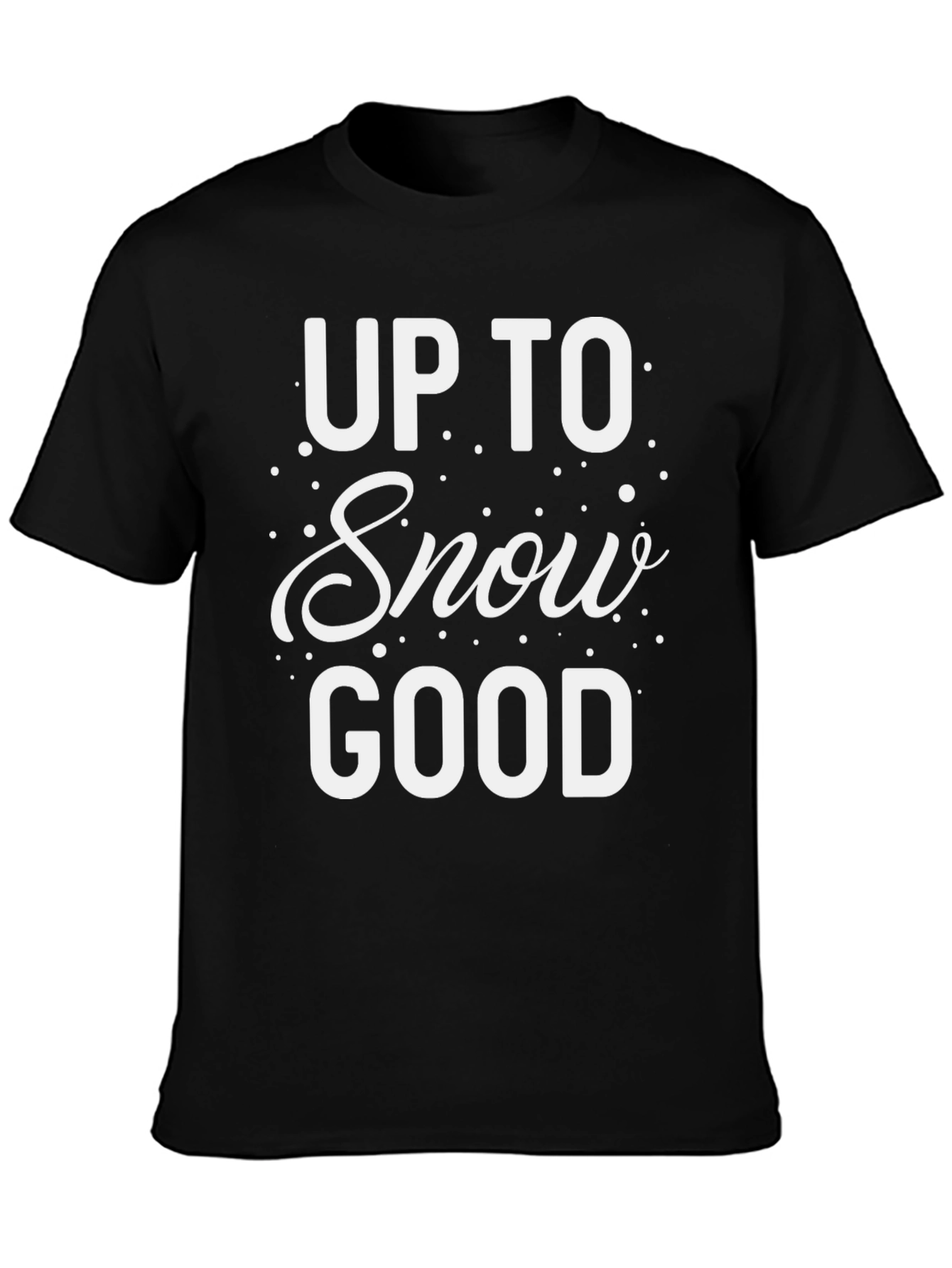 Up to Snow Good Graphic Tee - Winter Fun