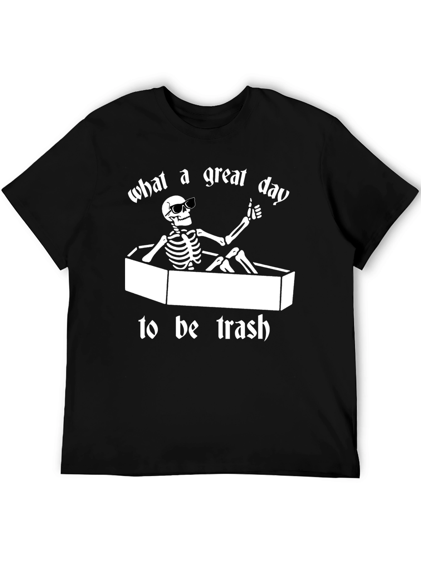 What a Great Day To Be Trash T-Shirt