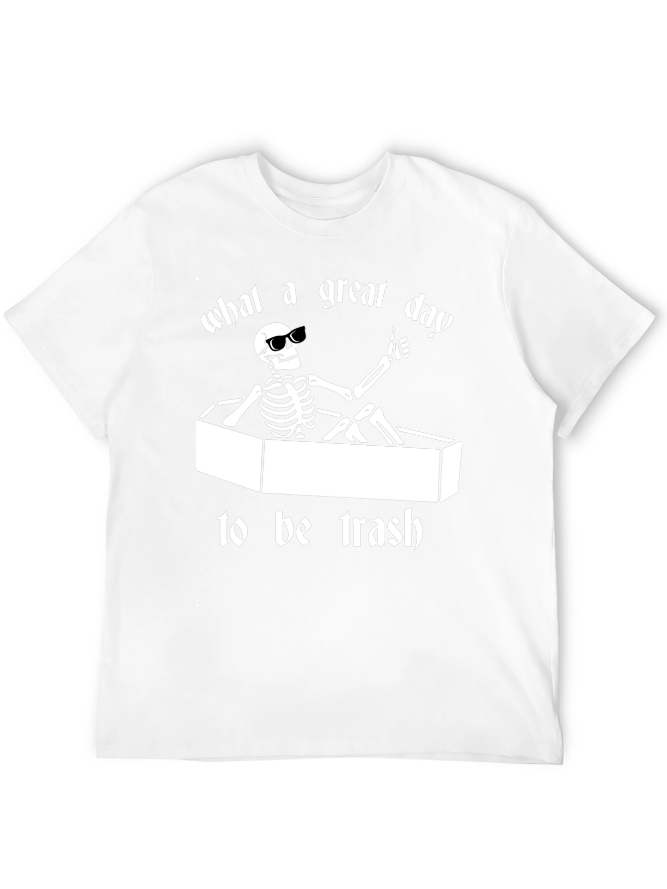 What a Great Day To Be Trash T-Shirt
