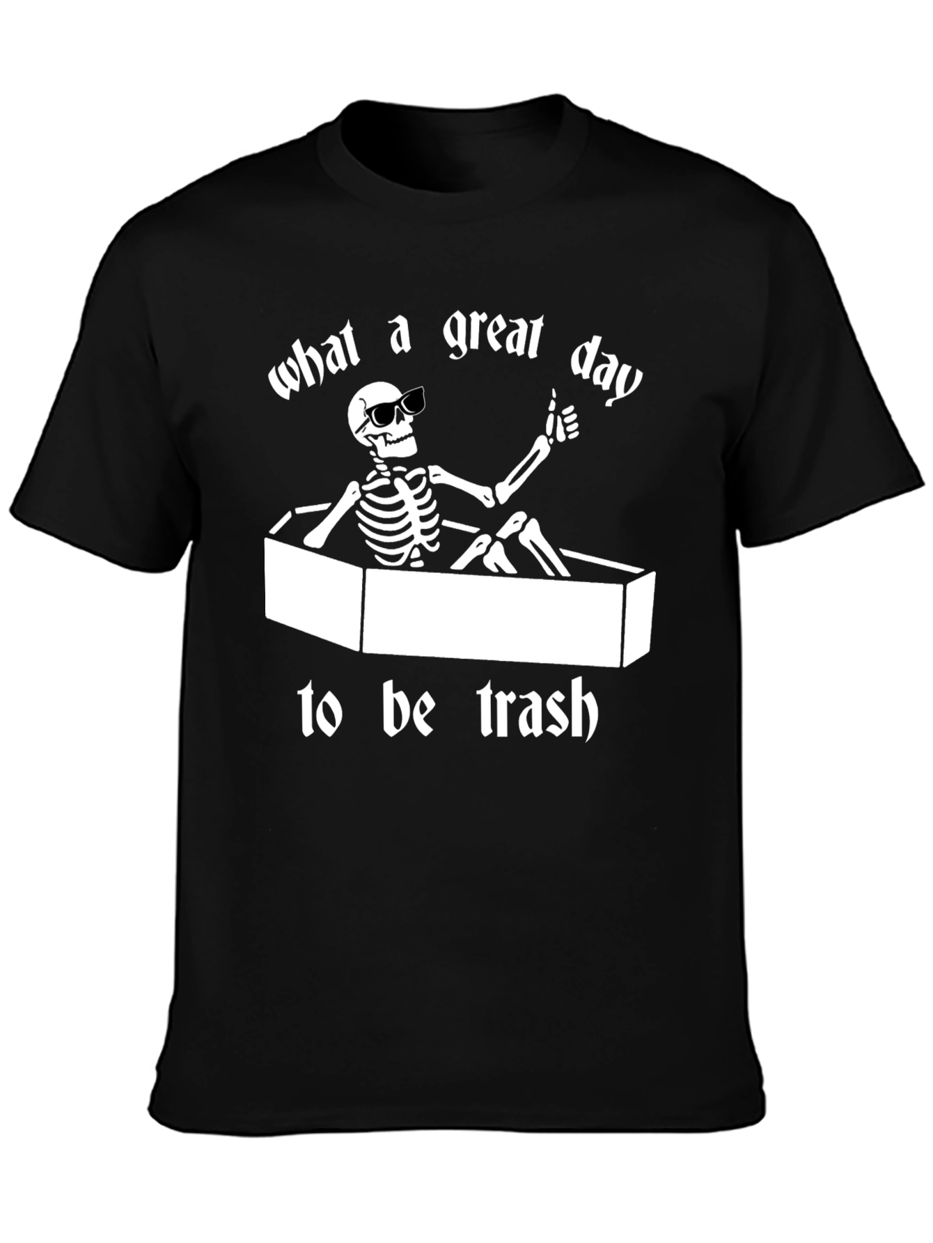 What a Great Day To Be Trash T-Shirt