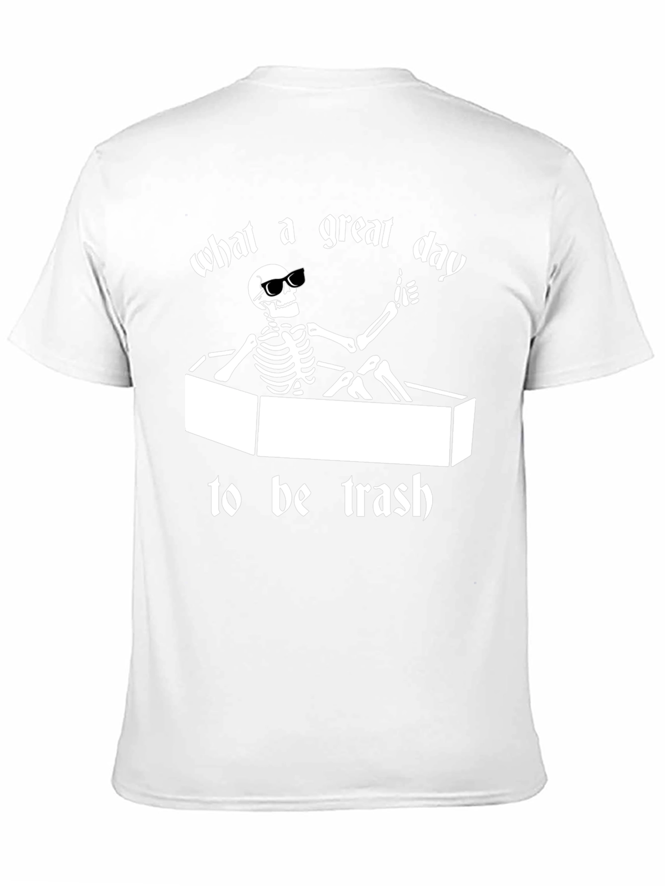 What a Great Day To Be Trash T-Shirt
