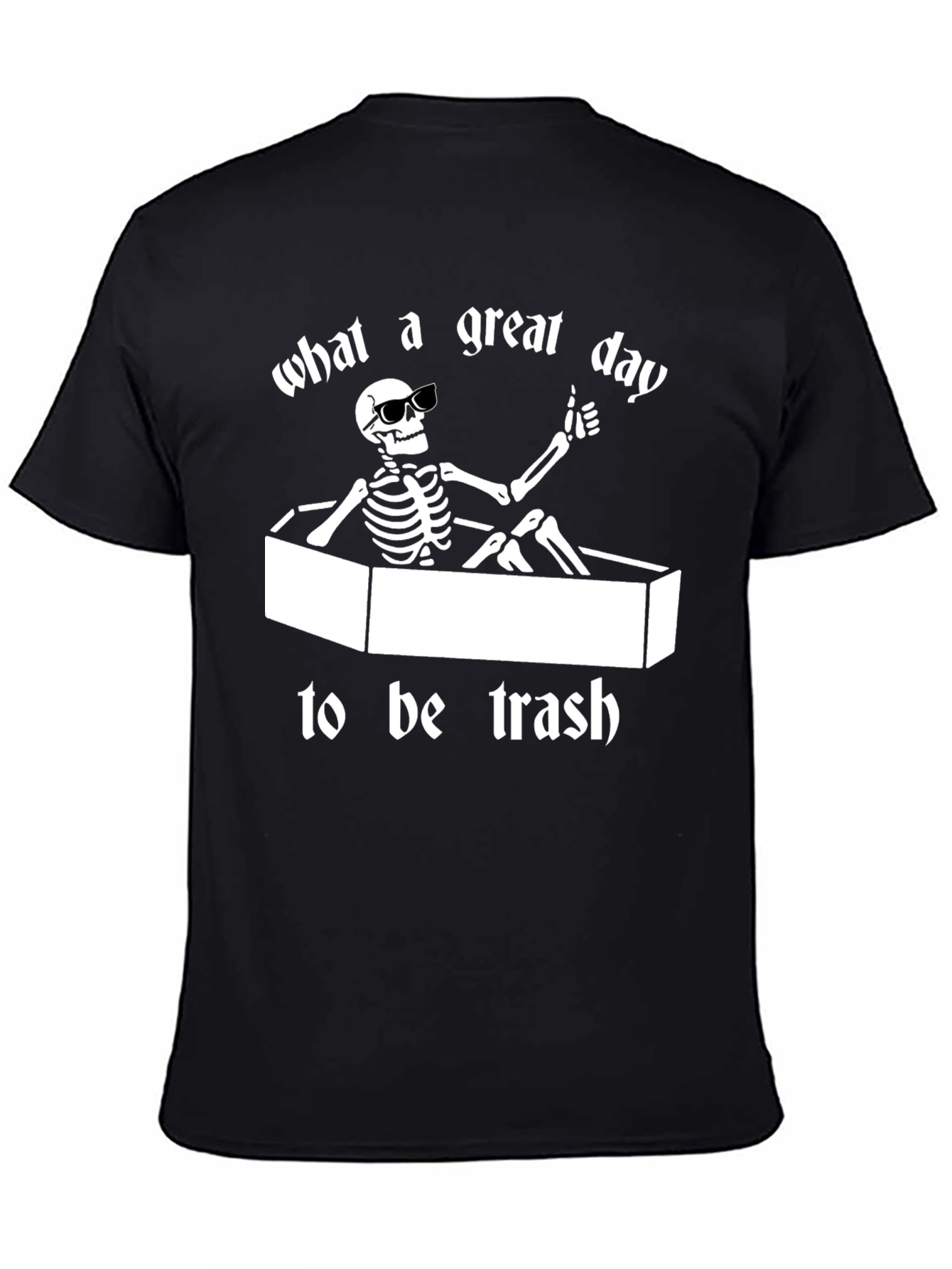What a Great Day To Be Trash T-Shirt