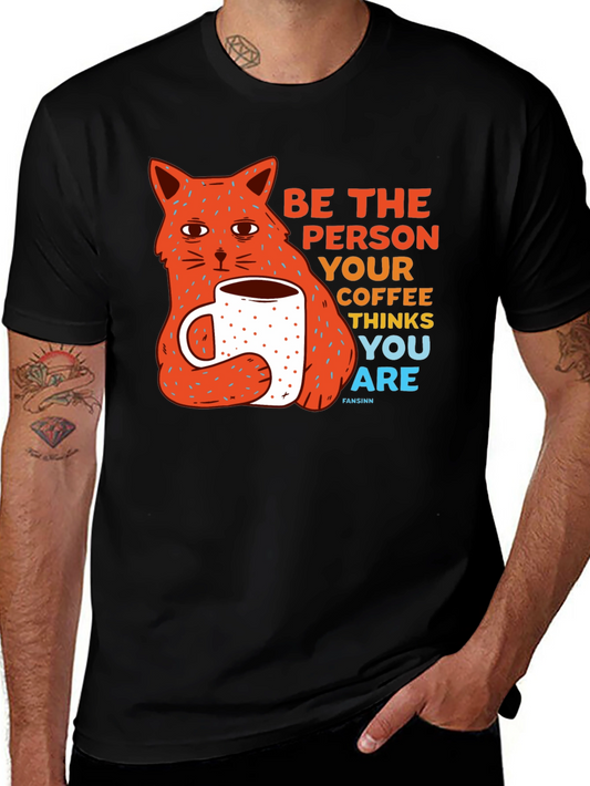 Be The Person Your Coffee Thinks You Are Cat T-Shirt