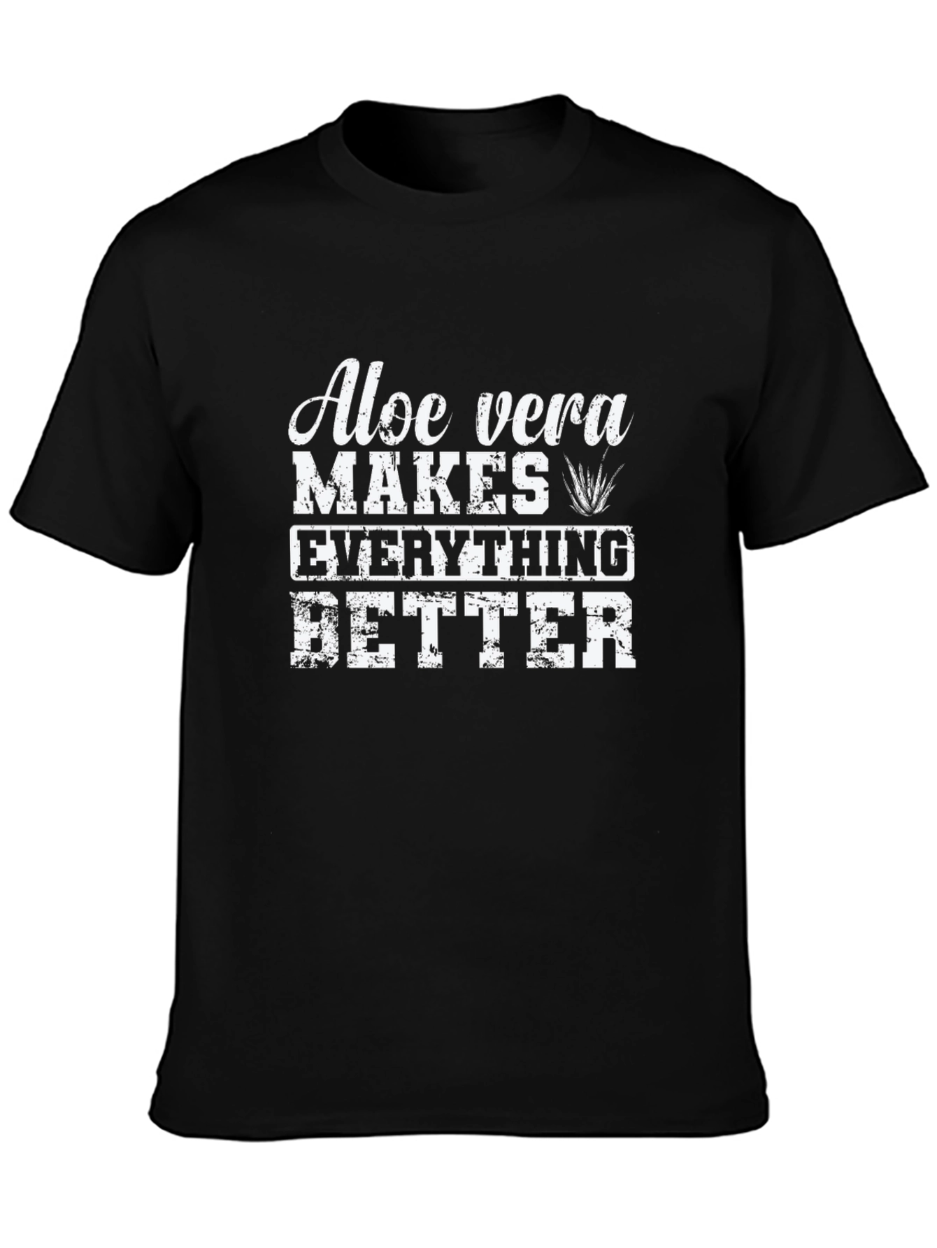 Aloe Vera Makes Everything Better T-Shirt