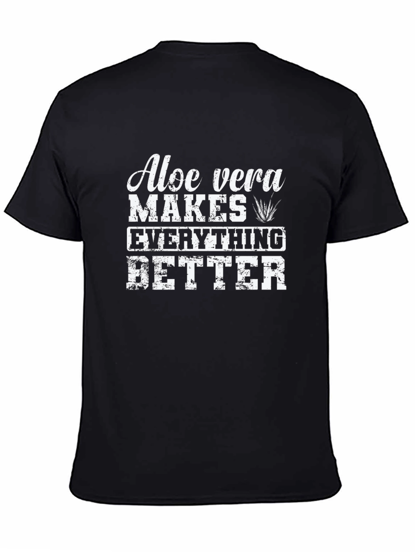 Aloe Vera Makes Everything Better T-Shirt