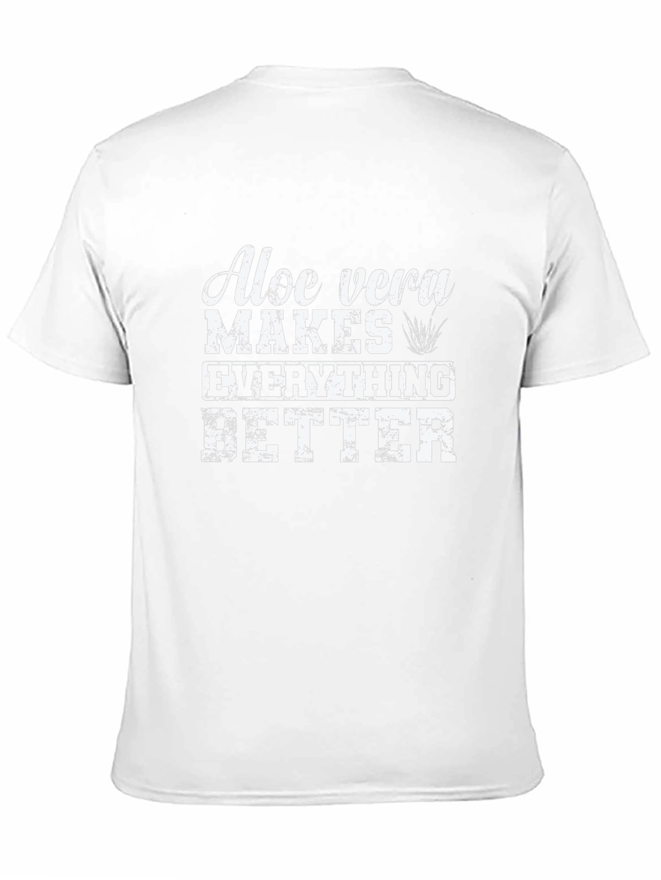 Aloe Vera Makes Everything Better T-Shirt